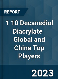 1 10 Decanediol Diacrylate Global and China Top Players Market