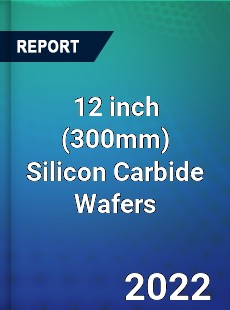 12 inch Silicon Carbide Wafers Market