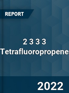 2 3 3 3 Tetrafluoropropene Market