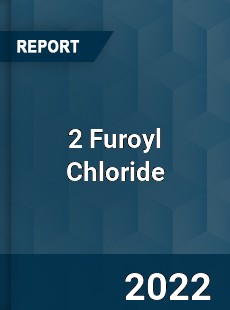 2 Furoyl Chloride Market