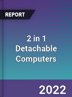 2 in 1 Detachable Computers Market