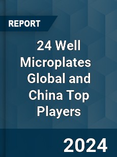 24 Well Microplates Global and China Top Players Market