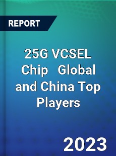 25G VCSEL Chip Global and China Top Players Market