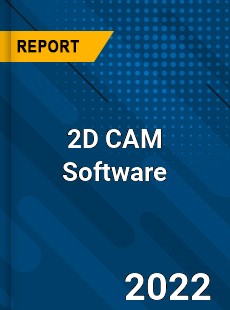 2D CAM Software Market