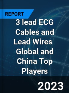 3 lead ECG Cables and Lead Wires Global and China Top Players Market