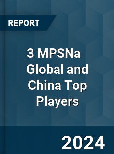 3 MPSNa Global and China Top Players Market