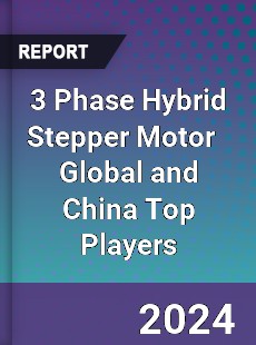 3 Phase Hybrid Stepper Motor Global and China Top Players Market