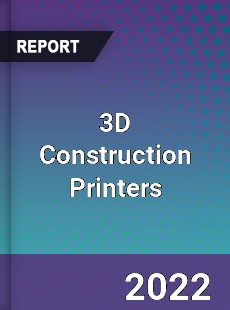 3D Construction Printers Market