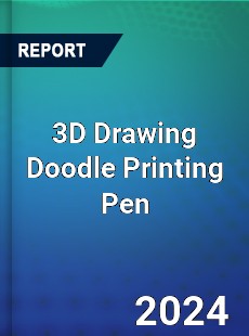 3D Drawing Doodle Printing Pen Market