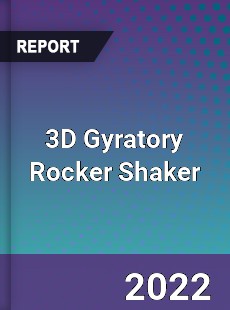 3D Gyratory Rocker Shaker Market