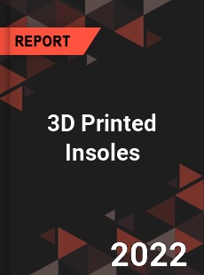 3D Printed Insoles Market