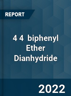 4 4 biphenyl Ether Dianhydride Market