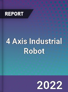 4 Axis Industrial Robot Market