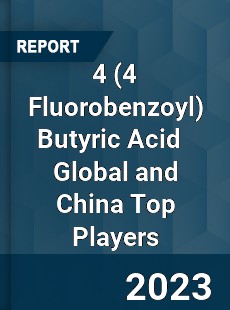 4 Butyric Acid Global and China Top Players Market