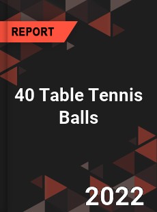 40 Table Tennis Balls Market