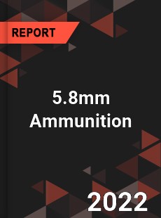 5 8mm Ammunition Market