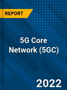 5G Core Network Market