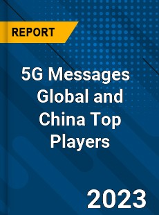 5G Messages Global and China Top Players Market