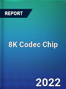 8K Codec Chip Market