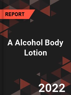 A Alcohol Body Lotion Market