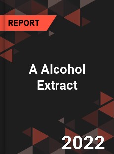 A Alcohol Extract Market