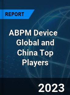 ABPM Device Global and China Top Players Market