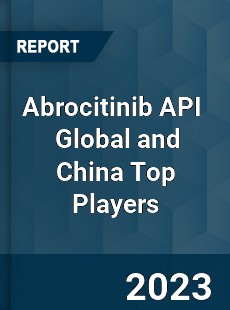 Abrocitinib API Global and China Top Players Market