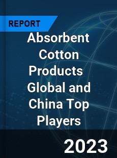 Absorbent Cotton Products Global and China Top Players Market