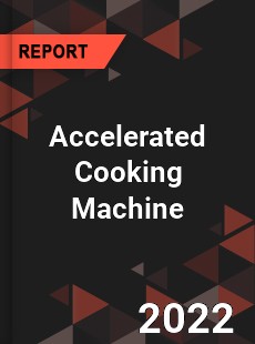 Accelerated Cooking Machine Market