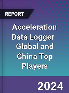 Acceleration Data Logger Global and China Top Players Market