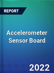 Accelerometer Sensor Board Market