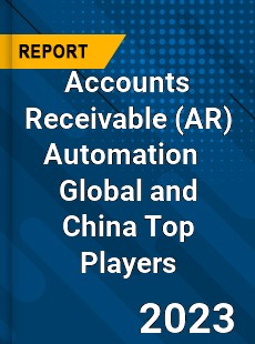 Accounts Receivable Automation Global and China Top Players Market