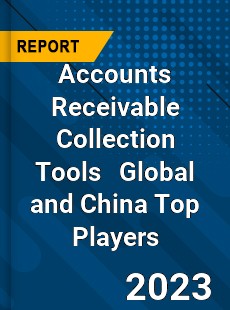 Accounts Receivable Collection Tools Global and China Top Players Market