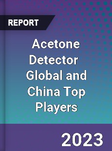 Acetone Detector Global and China Top Players Market