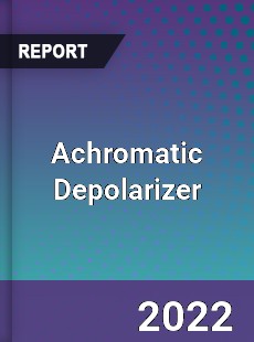 Achromatic Depolarizer Market