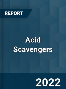 Acid Scavengers Market