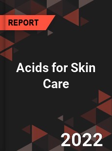 Acids for Skin Care Market