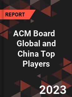 ACM Board Global and China Top Players Market