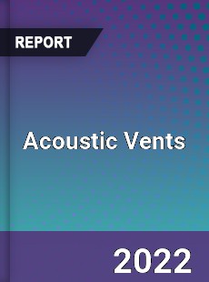 Acoustic Vents Market