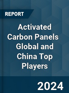 Activated Carbon Panels Global and China Top Players Market