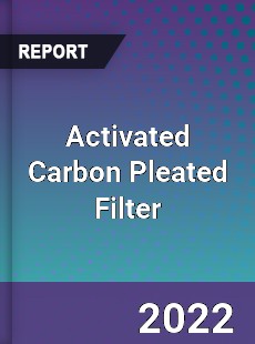 Activated Carbon Pleated Filter Market