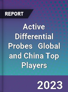 Active Differential Probes Global and China Top Players Market