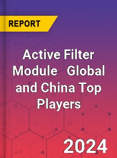 Active Filter Module Global and China Top Players Market