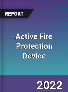 Active Fire Protection Device Market