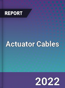 Actuator Cables Market