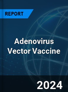 Adenovirus Vector Vaccine Market