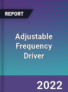 Adjustable Frequency Driver Market