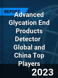 Advanced Glycation End Products Detector Global and China Top Players Market