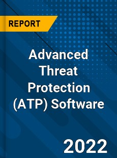 Advanced Threat Protection Software Market