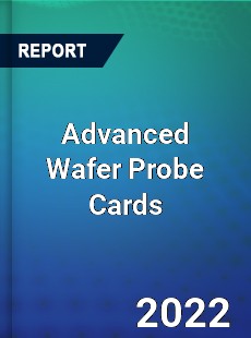 Advanced Wafer Probe Cards Market